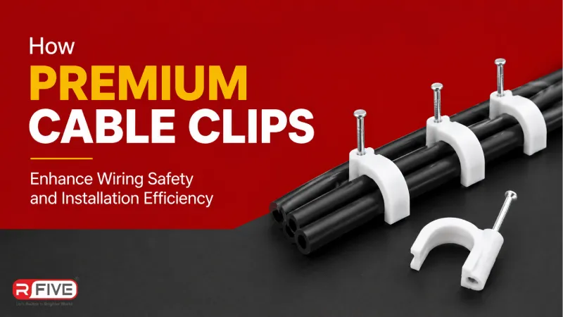 How Premium Cable Clips Enhance Wiring Safety and Installation Efficiency