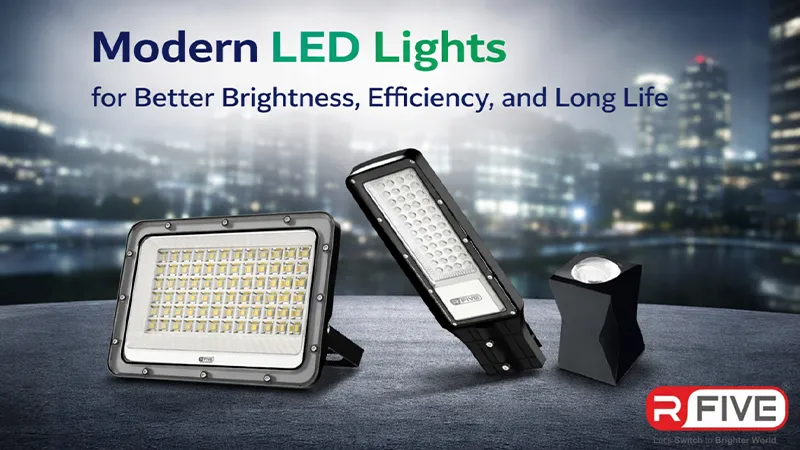 Modern LED Lights for Better Brightness, Efficiency, and Long Life